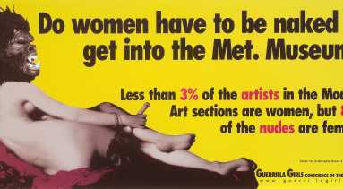Reclining light skinned nude woman seen from behind wearing a gorilla mask on bright yellow background. Large black text reads, "Do women have to be naked to get into the Met. Museum?" Smaller black and red text reads, "Less than 3% of artists in the Modern Art sections are women, but 83% of the nudes are female."